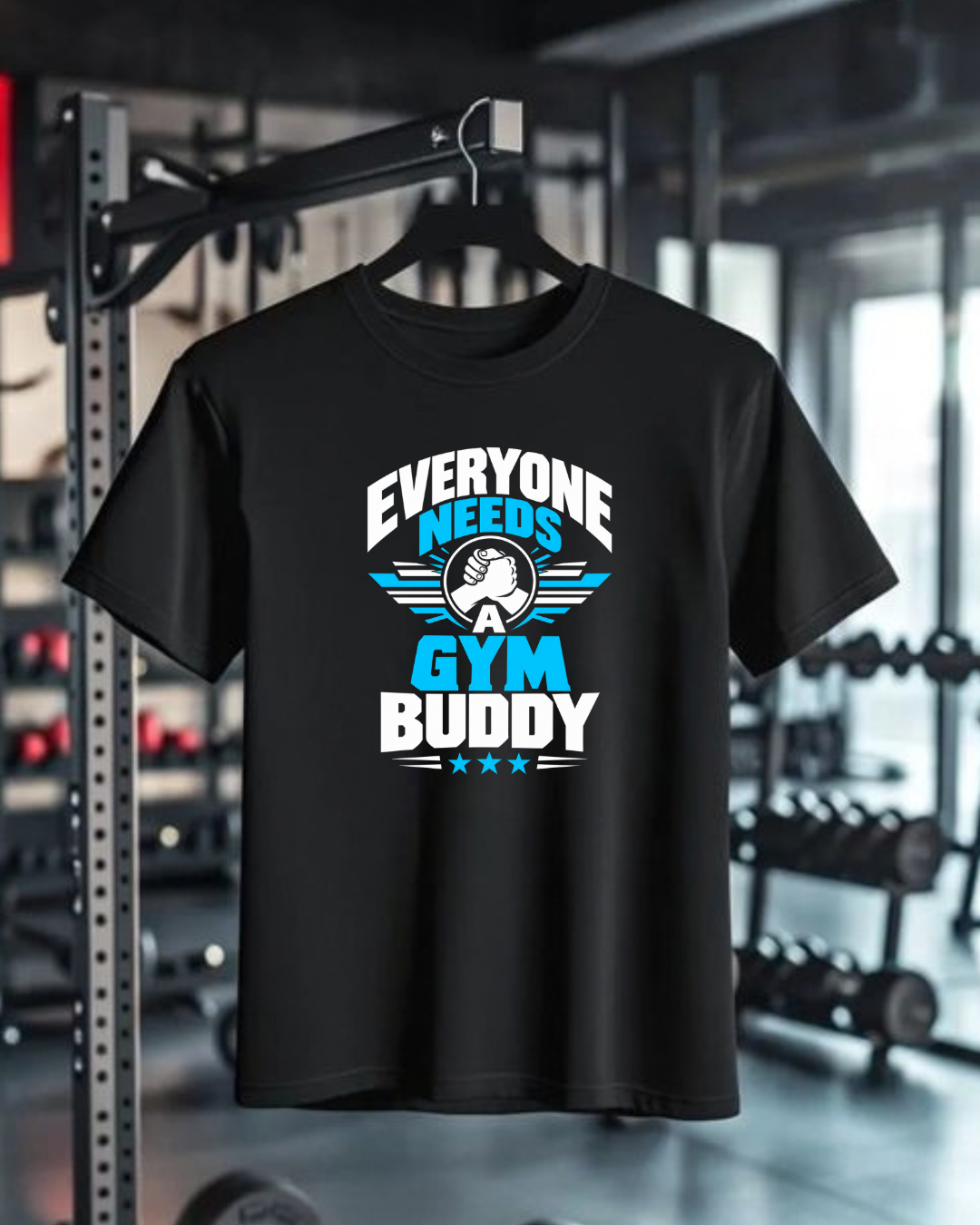 EVERYONE NEEDS A GYM BUDDY