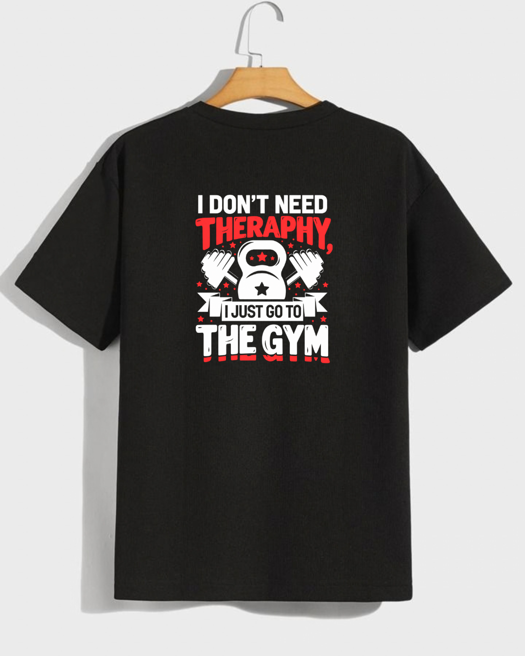 I DON'T NEED THERAPHY, I JUST GO TO THE GYM