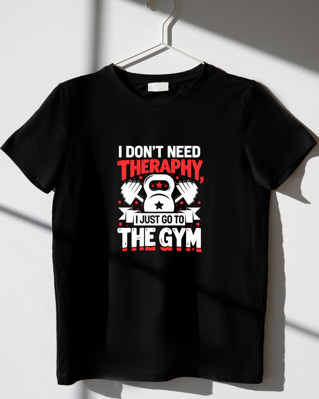 I DON'T NEED THERAPHY, I JUST GO TO THE GYM