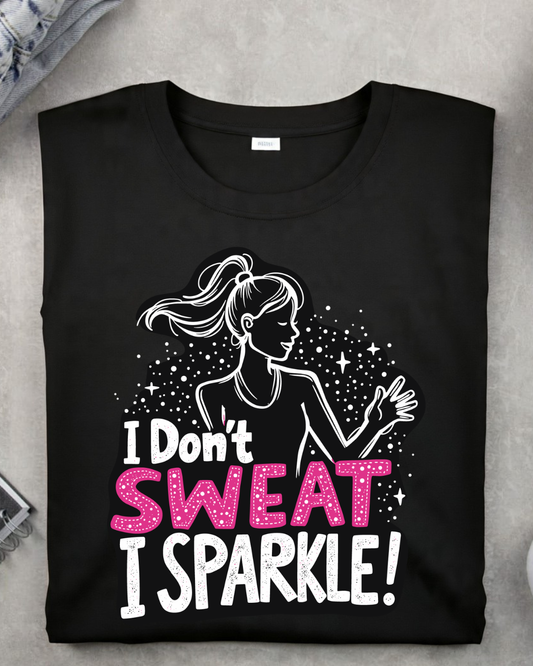 I Don't Sweat I Sparkle