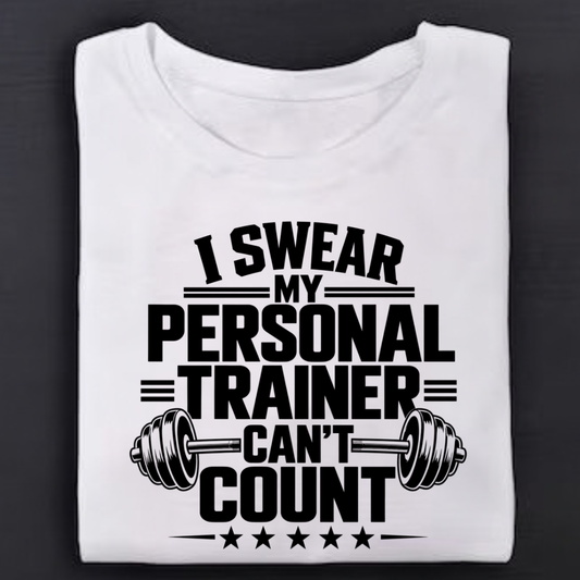 I Swear My Personal trainer Can't Count