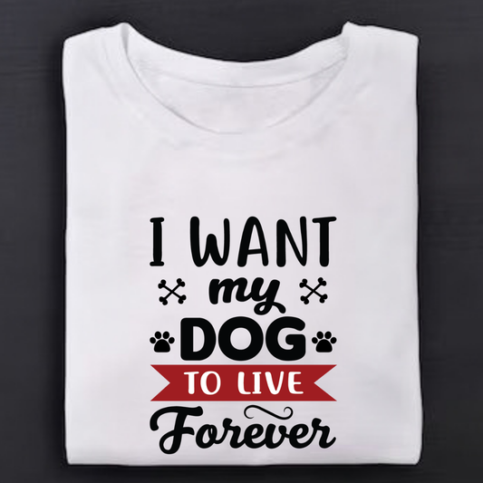 I Want My Dog To Live Forever