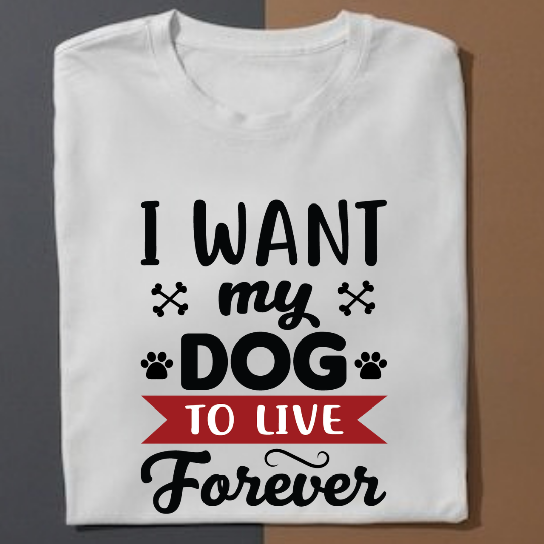 I Want My Dog To Live Forever
