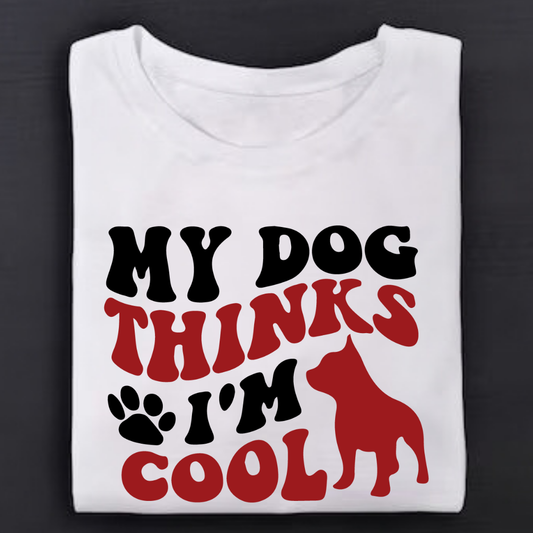 My Dog Thinks I'M Cool