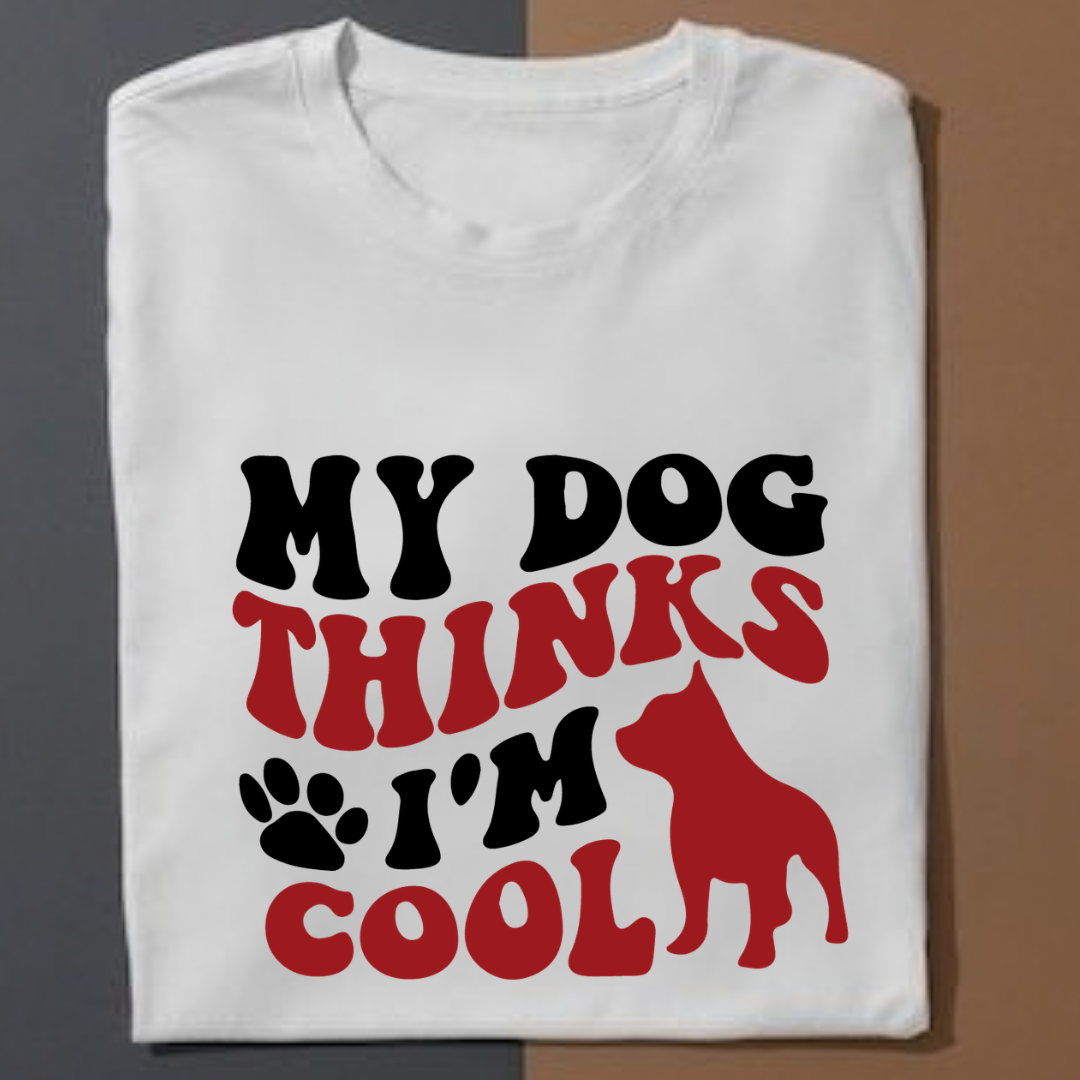 My Dog Thinks I'M Cool