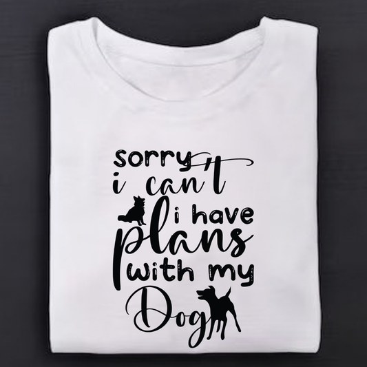 Sorry I Can't  I Have plans With My Dog .1