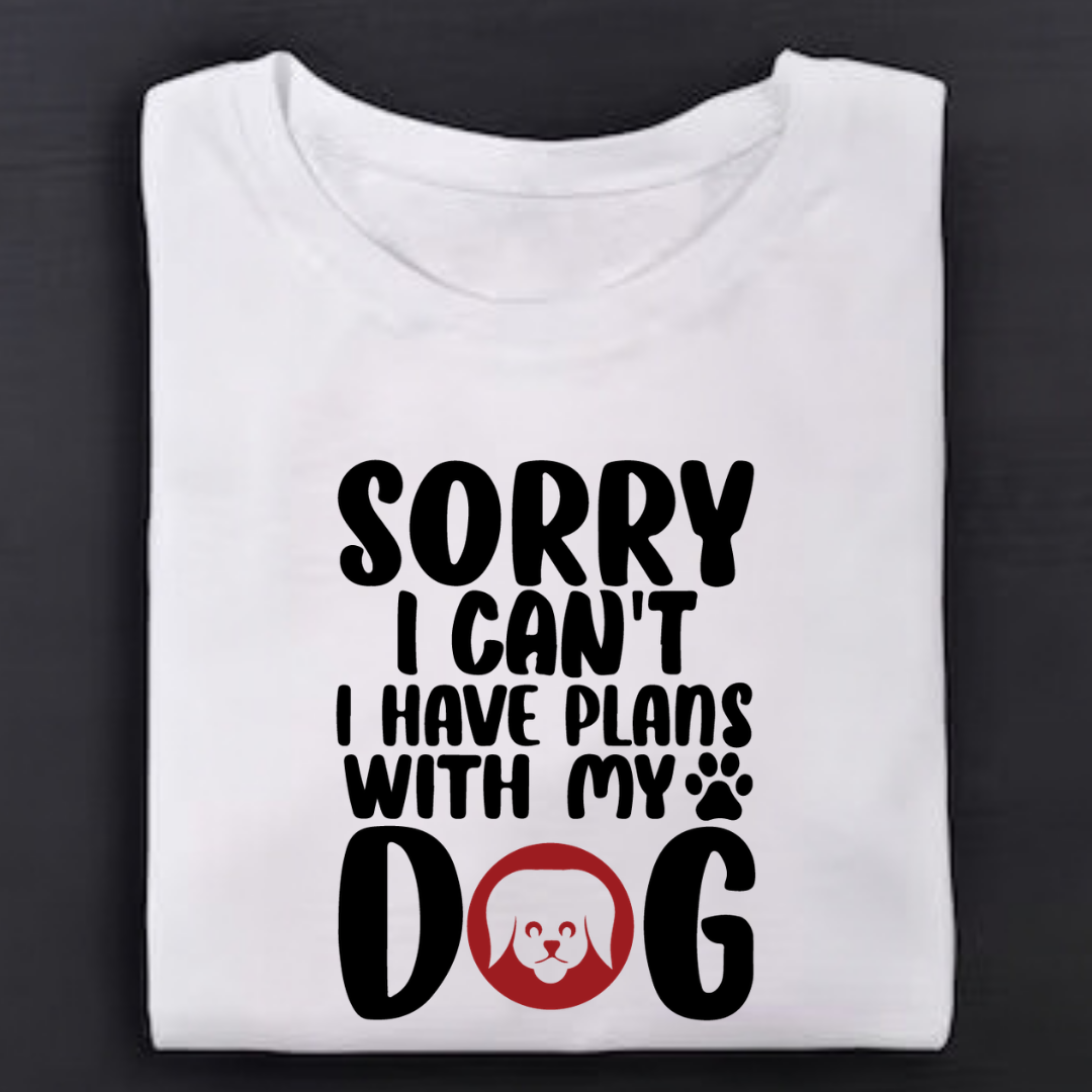 Sorry I Can't I Have Plans With My Dog