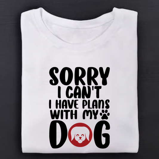 Sorry I Can't I Have Plans With My Dog