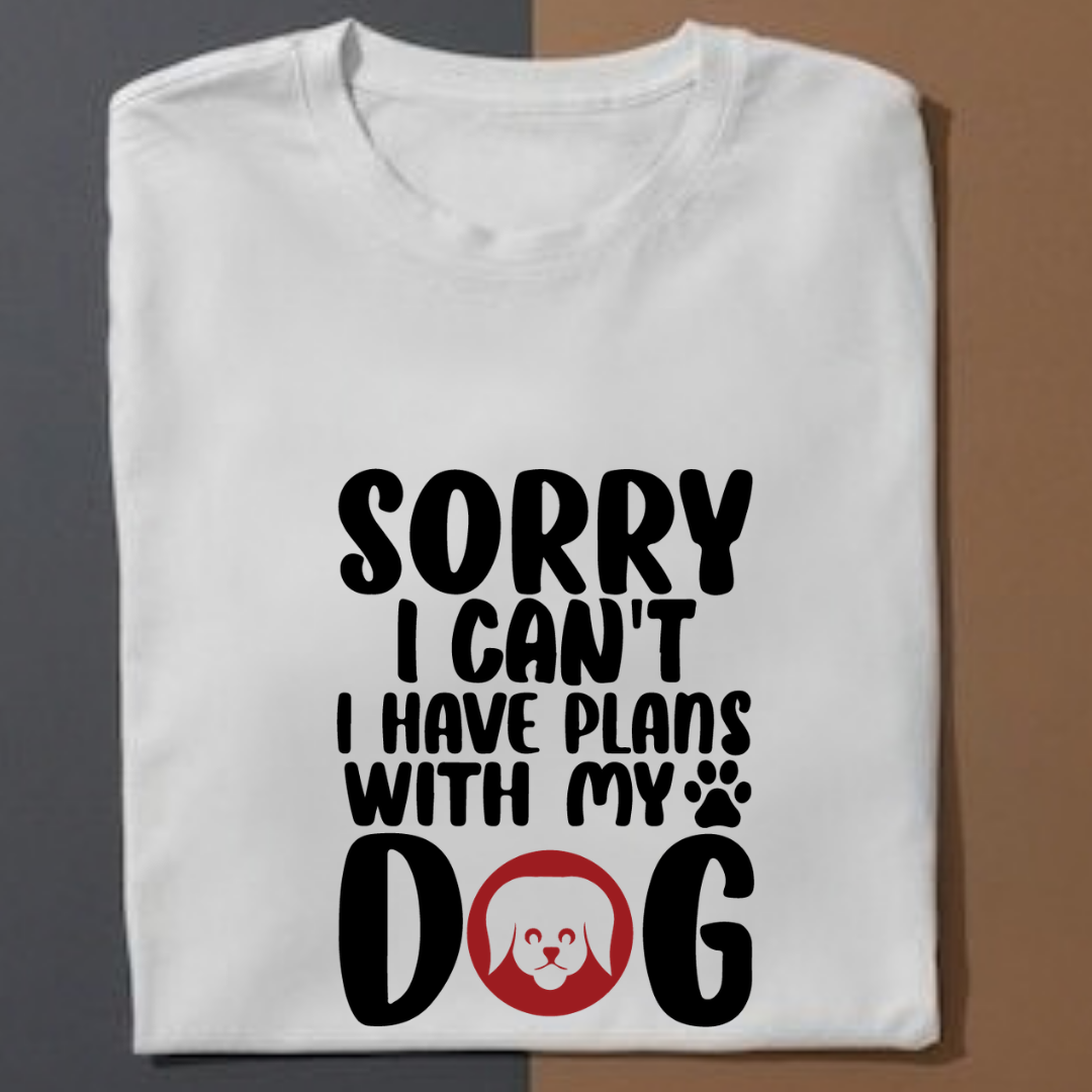 Sorry I Can't I Have Plans With My Dog